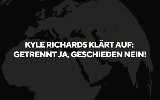 Kyle Richards klärt auf: Getrennt ja, geschieden nein!