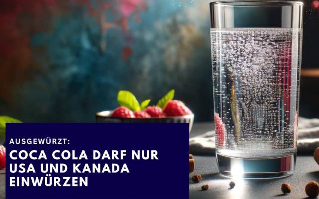 Ausgewürzt: Coca Cola darf nur USA und Kanada einwürzen