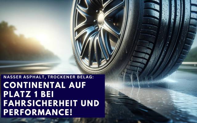 Nasser Asphalt, trockener Belag: Continental auf Platz 1 bei Fahrsicherheit und Performance!