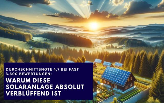 Durchschnittsnote 4,7 bei fast 3.600 Bewertungen: Warum diese Solaranlage absolut verblüffend ist