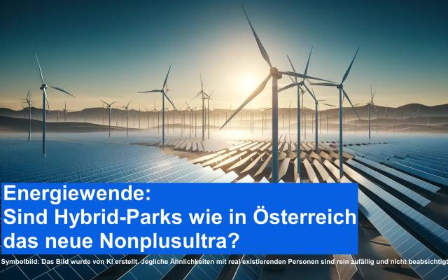 Energiewende: Sind Hybrid-Parks wie in Österreich das neue Nonplusultra?