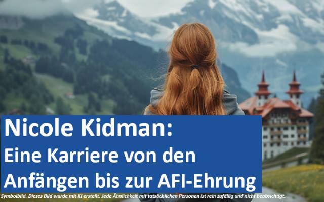Nicole Kidman: Eine Karriere von den Anfängen bis zur AFI-Ehrung