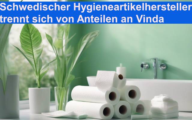 Schwedischer Hygieneartikelhersteller Essity trennt sich von Anteilen an Vinda
