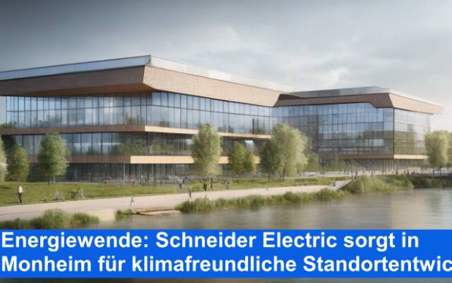 Energiewende: Schneider Electric sorgt in Monheim für klimafreundliche Standortentwicklung