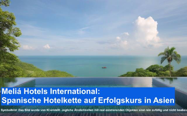 Meliá Hotels International: Spanische Hotelkette auf Erfolgskurs in Asien