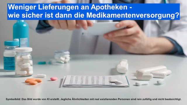 Weniger Lieferungen an Apotheken - wie sicher ist dann die Medikamentenversorgung_