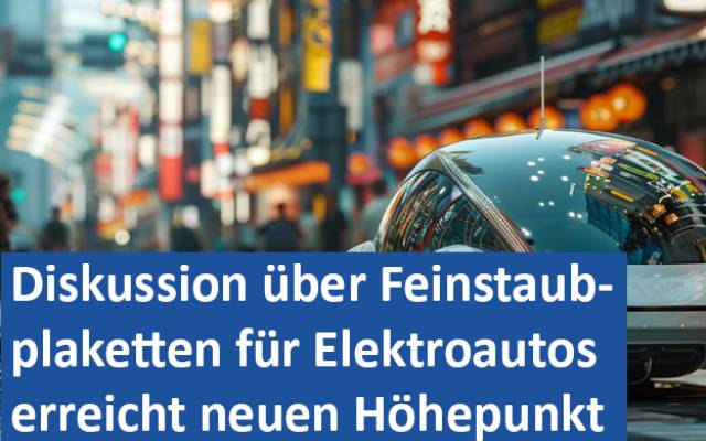 Diskussion über Feinstaubplaketten für Elektroautos erreicht neuen Höhepunkt