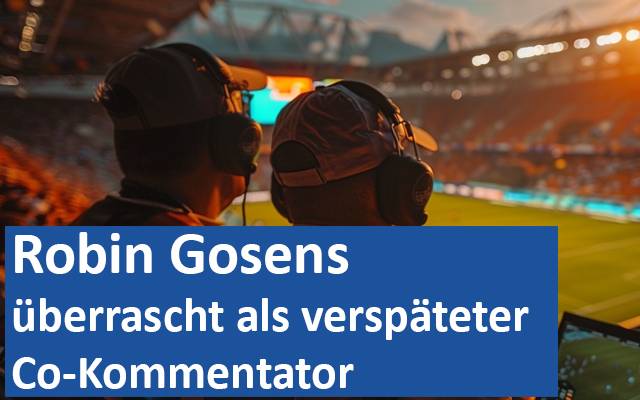 Robin Gosens überrascht als verspäteter Co-Kommentator 