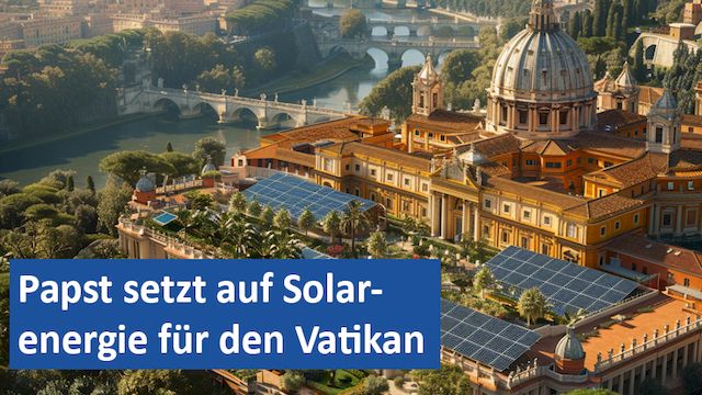 03072024 05 GER Papst setzt auf Solarenergie für den Vatikan
