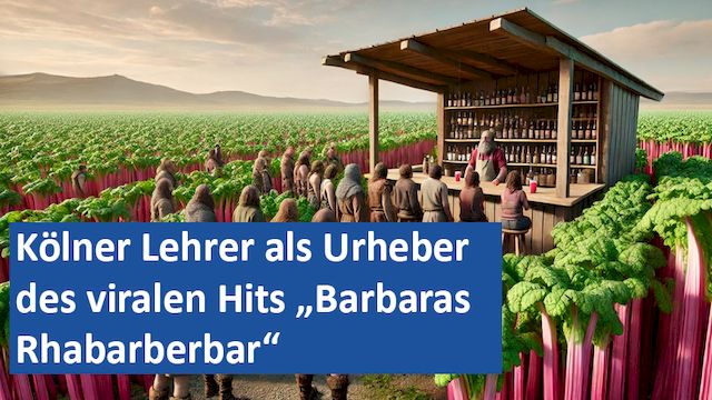 03072024 10 GER Kölner Lehrer als Urheber des viralen Hits „Barbaras Rhabarberbar“