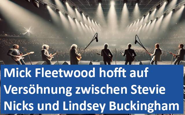 Mick Fleetwood hofft auf Versöhnung zwischen Stevie Nicks und Lindsey Buckingham