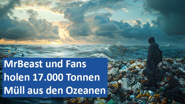 MrBeast und Fans holen 17.000 Tonnen Müll aus den Ozeanen