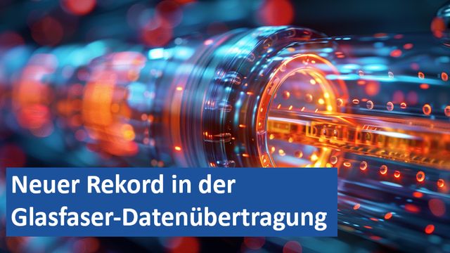 Neuer Rekord in der Glasfaser-Datenübertragung
