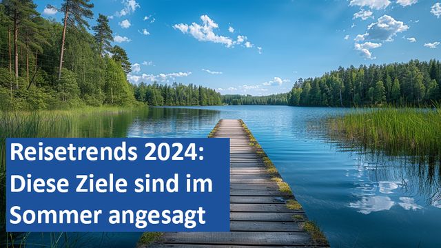 Reisetrends 2024 Diese Ziele sind im Sommer angesagt