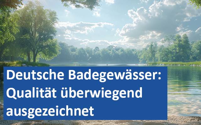 Deutsche Badegewässer Qualität überwiegend ausgezeichnet 