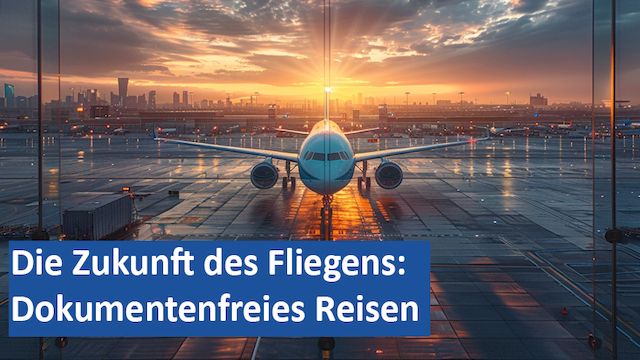 08082024 07 GER Die Zukunft des Fliegens Dokumentenfreies Reisen