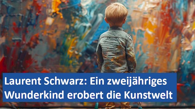 09082024 12 GER Laurent Schwarz Ein zweijähriges Wunderkind erobert die Kunstwelt