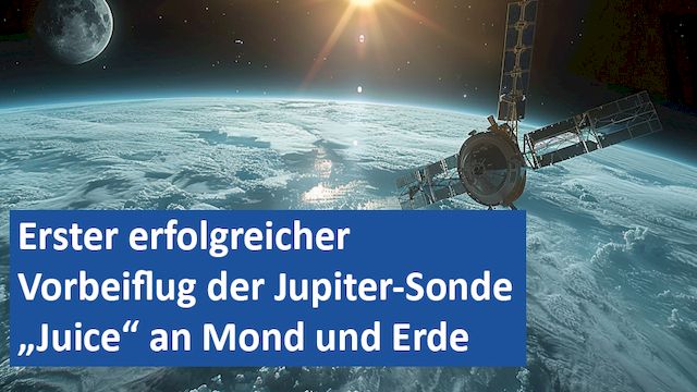 22082024 01 GER Erster erfolgreicher Vorbeiflug der Jupiter-Sonde „Juice“ an Mond und Erde