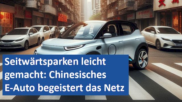22082024 04 GER Seitwärtsparken leicht gemacht Chinesisches E-Auto begeistert das Netz