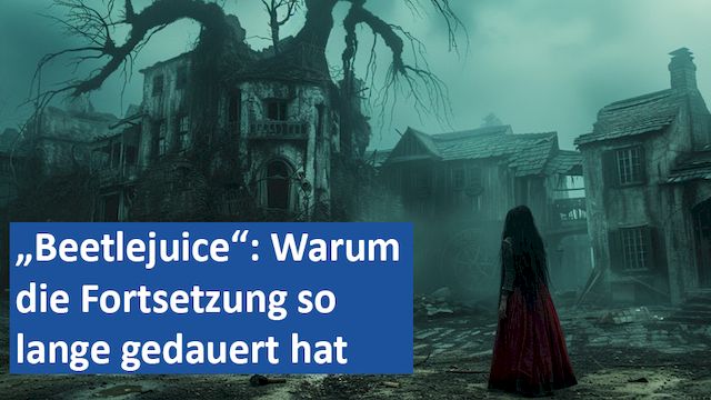 120924 07 GER Beetlejuic Warum die Fortsetzung so lange gedauert hat
