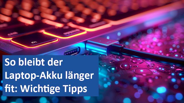 13092024 03 GER So bleibt der Laptop-Akku länger fit Wichtige Tipps