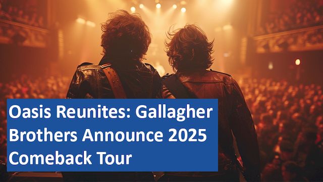 28082024 01 US Oasis Reunites Gallagher Brothers Announce 2025 Comeback Tour