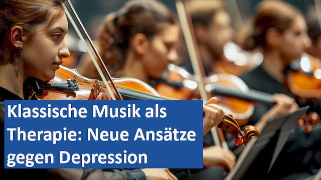29082024 13 GER Klassische Musik als Therapie Neue Ansätze gegen Depression