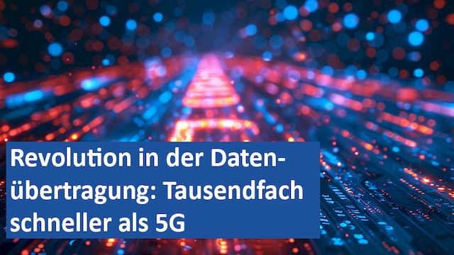 191024 01 GER Revolution in der Datenübertragung Tausendfach schneller als 5G