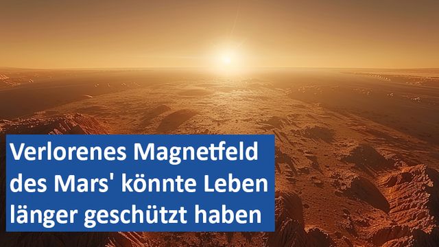 011124 04 GER Verlorenes Magnetfeld des Mars' könnte Leben länger geschützt haben