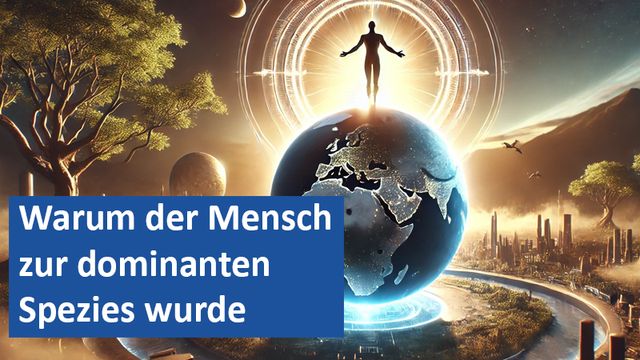 151124 04 GER Warum der Mensch zur dominanten Spezies wurde