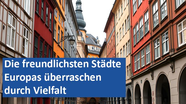 171124 06 GERDie freundlichsten Städte Europas überraschen durch Vielfalt