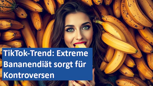 171124 09 GER TikTok-Trend Extreme Bananendiät sorgt für Kontroversen