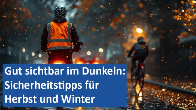 261024 05 GER Gut sichtbar im Dunkeln Sicherheitstipps für Herbst und Winter