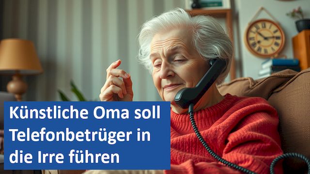 121224 01 GER Künstliche Oma soll Telefonbetrüger in die Irre führen
