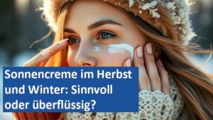301124 27 GER Sonnencreme im Herbst und Winter Sinnvoll oder überflüssig