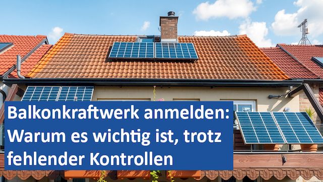 190125 16 GER Balkonkraftwerk anmelden Warum es wichtig ist, trotz fehlender Kontrollen