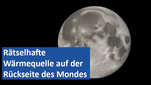 240125 09 GER Rätselhafte Wärmequelle auf der Rückseite des Mondes entdeckt