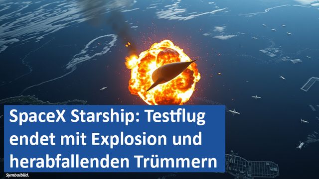 07032025 06 GER SpaceX Starship Testflug endet mit Explosion und herabfallenden Trümmern
